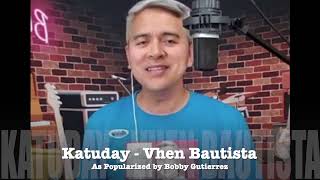 Katuday  Sung by Vhen Bautista [upl. by Maud429]