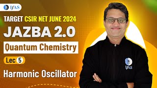 Quantum Harmonic Oscillator  Quantum Chemistry  CSIR NET June 2024  Jazba 20  IFAS [upl. by Wadesworth]