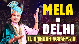 MELA in DELHI Vlog  featuring DrAniruddhacharyaJiMaharaj [upl. by Nilat]