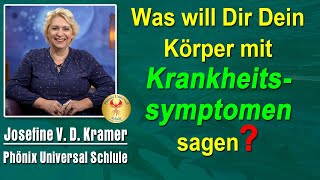 Was will Dir Dein Körper mit Krankheitssymptomen sagen  Josefine V D Kramer [upl. by Zoila]