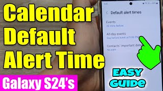 Galaxy S24S24Ultra How to Change the Calendar EventsAll Day Events Default Alert Time [upl. by Ylim]