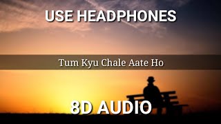 Tum kyu chale Aate Ho 8d Audio Song  Lyrics  Vicky Singh [upl. by Bunting]