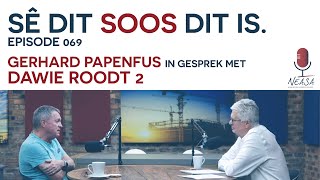 SÊ DIT SOOS DIT IS Episode 069  Dawie Roodt 2 [upl. by Croydon]