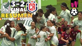 México SUB15 Femenil vs Costa Rica SUB15 Femenil  RESUMEN 🔥PARTIDAZO🔥 Semifinal 🇲🇽32🇨🇷 982024 [upl. by Shulins]