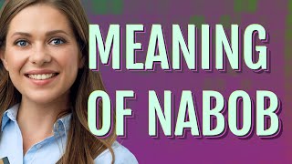 Nabob  meaning of Nabob [upl. by Ardene906]