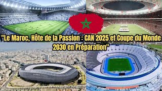 Comment le Maroc se prépare à accueillir la CAN 2025 et la Coupe du Monde 2030 [upl. by Onailime637]