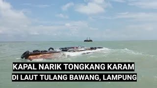 NGERI PENAMPAKAN KAPAL NARIK TONGKANG KARAM DI LAUT LAMPUNG [upl. by Eanahs37]