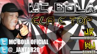 MC BOLA  ELA É TOP ♫♪  DJ GÃO 2012 [upl. by Zara]