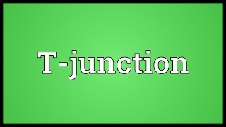 Tjunction Meaning [upl. by Aiynot]