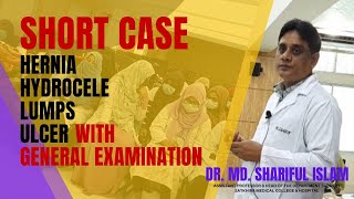 Short Case  Harnia Hydrocele Lumps Ulcer With General Examination  Dr Md Shariful Islam [upl. by Ylecic]