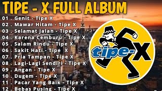 TIPE X  FULL ALBUM TERBAIK DAN TERPOPULER SEPANJANG MASA [upl. by Ainola361]