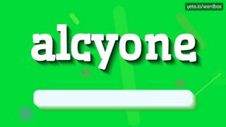 ALCYONE  HOW TO PRONOUNCE IT [upl. by Dorella330]