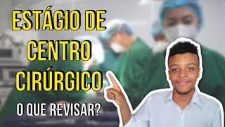 O que revisar para ESTÁGIO em CENTRO CIRÚRGICO  Técnico de Enfermagem [upl. by Si562]