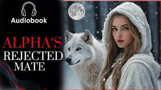 Alphas Rejected Mate  Werewolf Shifter Romance Audiobook [upl. by Brabazon]