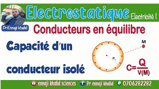 Capacité d’un conducteur isolé Conducteurs en équilibre [upl. by Peters]