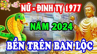 🔴Tử Vi 2024 Tuổi Đinh Tỵ 1977 Nữ Mạng Bất Ngờ Nhận Lộc Thần Tài ĐỔI ĐỜI Giàu Sang Trả Sạch Nợ [upl. by Oahc]