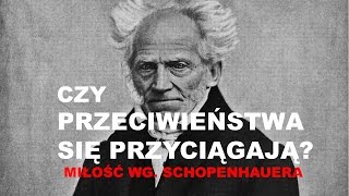 MIŁOŚĆ według SCHOPENHAUERA  o teorii PRZECIWIEŃSTW i nie tylko [upl. by Leur]