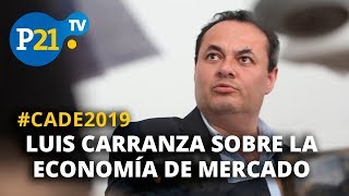 CADE2019 LUIS CARRANZA PRESIDENTE DE LA CAF SOBRE LA ECONOMÍA DE MERCADO 21NOTICIAS [upl. by Enirahtak]