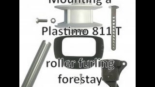 Mounting a Plastimo 811 T roller furling forestay [upl. by Tatiana]