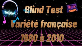 Blind Test de 1980 à 2010  Spécial Chansons Françaises [upl. by Keithley667]