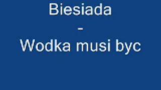 Biesiada  Wodka musi byc [upl. by Auston484]