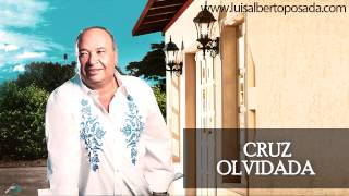 Luis Alberto Posada  Cruz Olvidada Audio Oficial [upl. by Drahnreb]