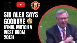 Sir Alex Says Goodbye Final Match v West Brom 2013 [upl. by Anina264]