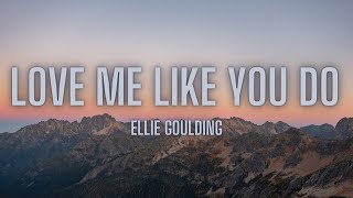 Ellie Goulding  Love Me Like You Do Lyrics [upl. by Adriaens99]