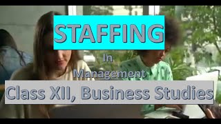 Staffing XII Class 12 Business Studies [upl. by Worthington]