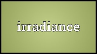 Irradiance Meaning [upl. by Francine804]