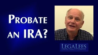 Does an IRA Need to be Probated [upl. by Rube365]