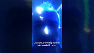 Matrix Koridoruİş Bankası Müzesindeücretsiz [upl. by Justinian]