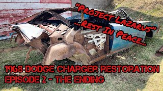 1968 Dodge Charger Restoration  Project Lazarus  Episode 2  The Ending RIP [upl. by Mello]