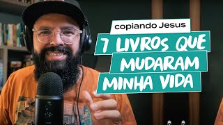 7 LIVROS QUE MUDARAM MINHA VIDA  JesusCopy Podcast [upl. by Rothschild718]