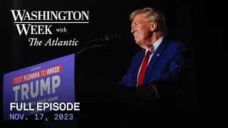 Washington Week with The Atlantic full episode Nov 17 2023 [upl. by Prescott]