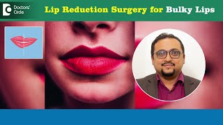 LIP REDUCTION SURGERY for Bulky Lips  Big to Small lips surgery Dr Vybhav Deraje Doctors Circle [upl. by Zoes]