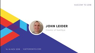 Vuetify 20  John Leider  VueConfTO 2018 [upl. by Brenden]