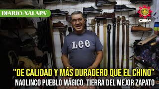 quotde calidad y más duradero que el chino” Naolinco pueblo mágico tierra del mejor zapato [upl. by Cacilia]