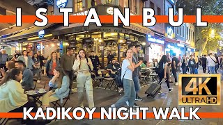 4K ISTANBUL KADIKOY NIGHT WALK  EXPLORING LOCAL SHOPSRESTAURANTSBAZAAR [upl. by Christianna]