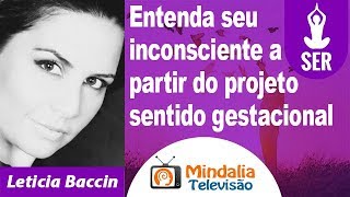 Entenda seu inconsciente a partir do projeto sentido gestacional por Leticia Baccin [upl. by Valeria346]