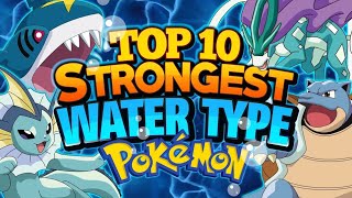 Top 10 Strongest WaterType Pokémon  Best Water Pokémon Ranked [upl. by Amabelle]