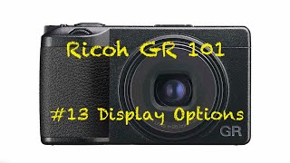 Ricoh GR 101 13  Display Options [upl. by Besnard]