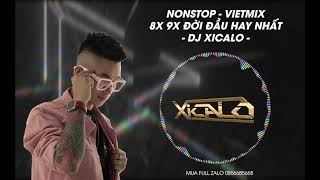 DEMO 3H  NONSTOP VIET MIX  8X 9X ĐỜI ĐẦU HAY NHẤT  DJ XICALO  MUA FULL ZALO 0856685668 [upl. by Clein]