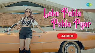 Leke Pehla Pehla Pyar  Full Audio  Ayaana Khan  Ramji Gulati  Ruchi Borana [upl. by Ranite536]