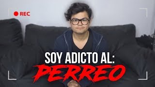 SOY ADICTO AL PERREO [upl. by Atterbury]