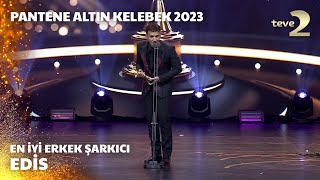 Pantene Altın Kelebek 2023 En İyi Erkek Şarkıcı – Edis [upl. by Starling]