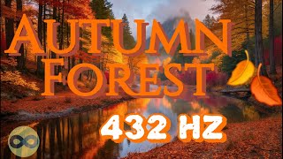 432 Hz Pure Tone Healing Frequencies amp Autumn Forest Sounds for Deep Relaxation  No Music [upl. by Kolk]