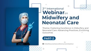 2nd International Webinar on Midwifery and Neonatal Care  November 2023  Part 2 [upl. by Ken]