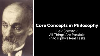 Lev Shestov All Things Are Possible  Philosophys Real Tasks  Philosophy Core Concepts [upl. by Pik]