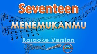 Seventeen  Menemukanmu Karaoke  GMusic [upl. by Llennyl357]